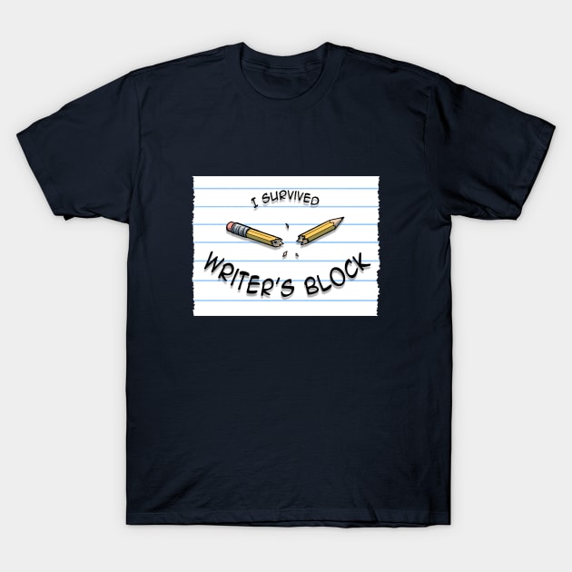 Writer's Block Survivor T-Shirt by tshirtsbyclaire